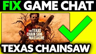 How To FIX Game Chat on Texas Chainsaw Massacre 2024  Step by Step [upl. by Ocsirf]