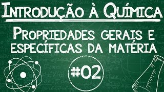 Química Simples 02  Propriedades gerais e específicas da matéria [upl. by Aztiraj659]