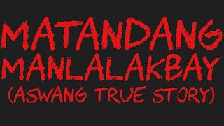 MATANDANG MANLALAKBAY Aswang True Story [upl. by Neehs]