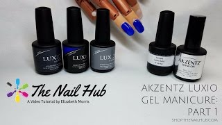 Akzentz Luxio Gel Manicure Part 1 [upl. by Tioneb]