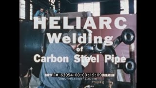 LINDE HELIARC  TIG WELDING FOR CARBON STEEL PIPE 1960s TRAINING FILM 63954 [upl. by Nile885]