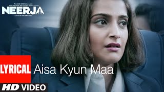 AISA KYUN MAA Lyrical  NEERJA  Sonam Kapoor  Prasoon Joshi  TSeries [upl. by Lias]