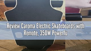 Review Caroma Electric Skateboards with Remote 350W Powerful Brushless Motor 124MPH Top Speed 13 [upl. by Noed]