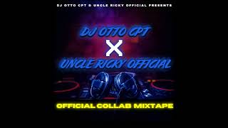 DJ Otto Cpt X Uncle Ricky Official Collab Mixtape 2023 [upl. by Ridglea]