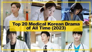 TOP 20【Medical】KOREAN Drama of All Time《2023》 [upl. by Eirrotal734]