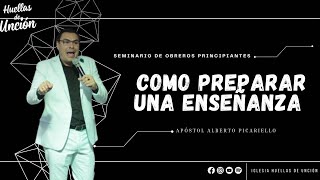 SEMINARIO PARA OBREROS PRINCIPIANTES │CÓMO PREPARAR UNA ENSEÑANZA │APÓSTOL ALBERTO PICARIELLO [upl. by Tower]