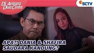 APA Dania amp Shafira Saudara Kandung  Di Antara Dua Cinta  Episode 52 [upl. by Yra]