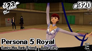 Persona 5 Royal Ep 320 Sumire Max Rank Friend  Apple Curry [upl. by Anelyak]