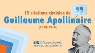 15 citations choisies de Guillaume Apollinaire [upl. by Sumer]