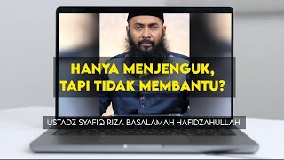 Hanya Menjenguk Tapi Tidak Membantu❓  Ustadz Syafiq Riza Basalamah Hafidzahullah [upl. by Kosey]