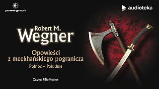 quotOpowieści z meekhańskiego pogranicza Północ  Południequot Robert M Wegner  audiobook [upl. by Animaj996]