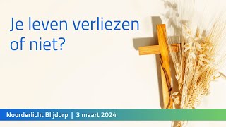 Je leven verliezen of niet  Dienst Noorderlicht Blijdorp  3 maart 2024 [upl. by Quartas]