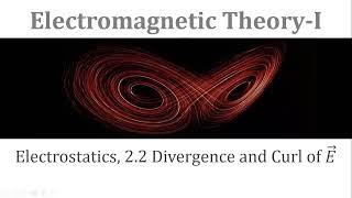 22 Divergence and Curl of Electric Fields  Electromagnetic Theory1  Griffiths Electrodynamics [upl. by Amikay355]