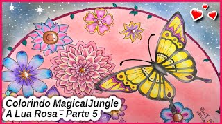 Colorindo Magical Jungle  A LUA ROSA  Parte 5 [upl. by Lleoj961]