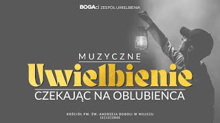 Uwielbienie  Czekając na Oblubieńca [upl. by Laurent]