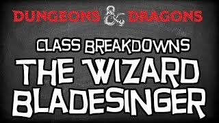 Dungeons amp Dragons 5e Tutorial quotClass Breakdowns Workshop quotThe BladeSinger Wizardquot [upl. by Lehcsreh230]