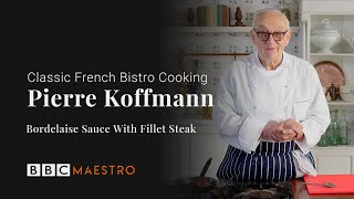 Pierre Koffmann  Bordelaise Sauce with Fillet Steak  Classic French Bistro Cooking  BBC Maestro [upl. by Yengac]