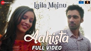 Aahista  Full Video  Laila Majnu  Arijit Singh amp Jonita Gandhi  Avinash Tiwary amp Tripti Dimri [upl. by Ardelia186]