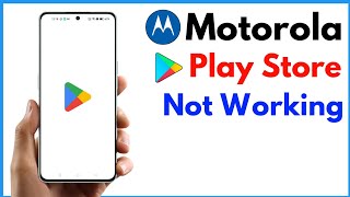 Motorola Play Store Not Working  Moto E4 Play Store Not Working [upl. by Selegna]