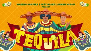 Whisnu Santika X East Blake X Adnan Veron  Tequila Official Audio [upl. by Blanka]