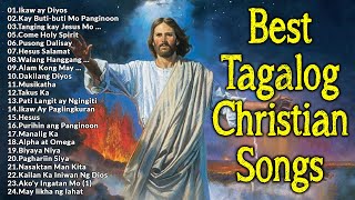 Best Tagalog Christian Songs Collection Playlist  Praise and Worship Songs [upl. by Ilke]