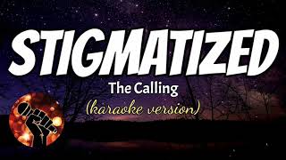 STIGMATIZED  THE CALLING karaoke version [upl. by Lietman]