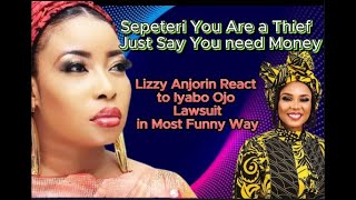 Sepeteri You Are a Thief Lizzy Anjorin React to Iyabo Ojo Lawsuit in Most Funny Way [upl. by Sholom516]