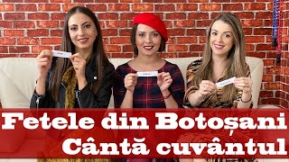 Fetele din Botoșani  🗣🎶 CÂNTĂ CUVÂNTUL [upl. by Leonore]