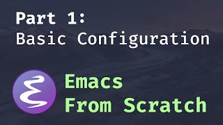 Emacs From Scratch 1  Getting Started with a Basic Usable Configuration [upl. by Arrak313]