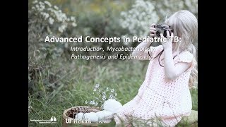 Advanced Concepts in Pediatric TB Mycobacteriology Pathogenesis and Epidemiology [upl. by Kuebbing]