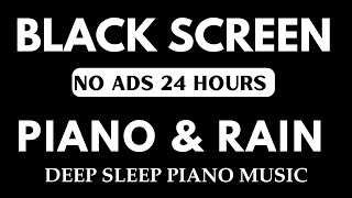 Black Screen 24 hours NO ADS Sleep Music Soft Piano Music amp Rain Sounds Relax Rest [upl. by Nalym]