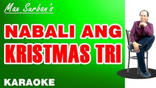 NABALI ANG KRISTMAS TRI  Max Surban KARAOKE [upl. by Ahseryt]