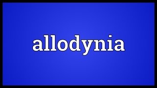 Allodynia Meaning [upl. by Eleahcim]