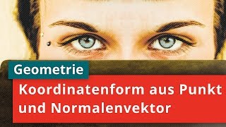 Koordinatengleichung einer Ebene aus einem Punkt und einem Normalenvektor bestimmen [upl. by Airdnaxila564]