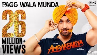 Pagg Wala Munda  Video Song  Ambarsariya  Diljit Dosanjh Navneet Monica Lauren [upl. by Knitter]