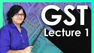 What is GST What Are The Types Of GST Basics Of GST Lecture 1 By CA Rachana Ranade [upl. by Entirb]