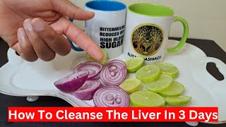 How To Cleanse The Liver In 3 Days [upl. by Nylevol]