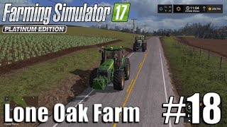 Farming Simulator 17  Lone Oak farm  Timelapse  18  Getting New Equipment JohnDeere [upl. by Limber]