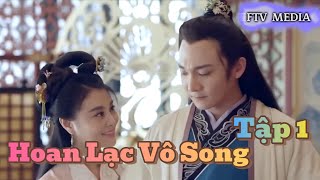 HOAN LẠC VÔ SONG Tập 1 Full HD 4k Thuyết Minh [upl. by Politi]