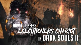 How to Cheese Executioners Chariot in Dark Souls 2 2023 Update  Easy Kill [upl. by Belvia]