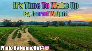 Its Time To Wake Up  Jarrad Wright  1 hour [upl. by Adnirb]