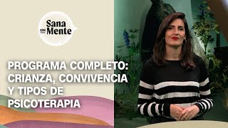 Crianza convivencia y variedades de psicoterapia  Sana Mente [upl. by Irafat]