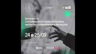 Seminário Comunicação e Experiência estética epistemes materialidades e fabulações [upl. by Eelrefinnej]