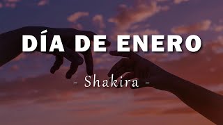 Shakira  Día de Enero  Letra [upl. by Entwistle885]