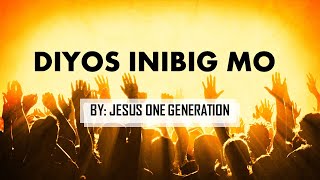 DIYOS INIBIG MO by Jesus one generation [upl. by Kippy]