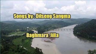 Baghmara Jilla  Songs By Dilseng Sangma  Garo Songs [upl. by Klusek]