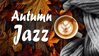 Autumn Jazz  Elegant Coffee Instrumental Jazz amp Smooth Bossa Nova Music to Work Study [upl. by Natalie281]