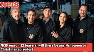 NCIS season 22 teasers will there be any Halloween or Christmas episodes [upl. by Haelem]