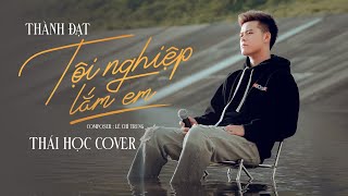 Tội Nghiệp Lắm Em  Thành Đạt x Lê Chí Trung  Thái Học Cover  tập sống nâng niu những gì [upl. by Bernadina]