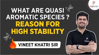 What are quotQuasi Aromatic quot species   IIT JEE amp NEET  Vineet Khatri  ATP STAR [upl. by Edgell]